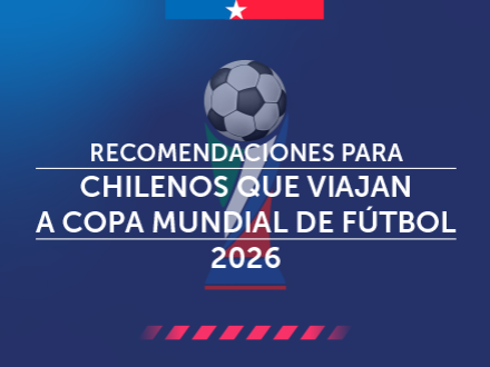 Recomendaciones para chilenos que viajan a la Copa Mundial de Fútbol 2026